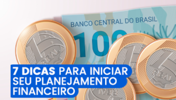 7 dicas para iniciar seu planejamento financeiro!